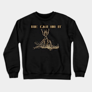 ANT GOLD WE CAN DO IT Crewneck Sweatshirt